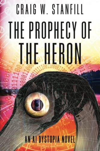 Stock image for The Prophecy of the Heron: An AI Dystopia Novel (The AI Dystopia) for sale by Wonder Book