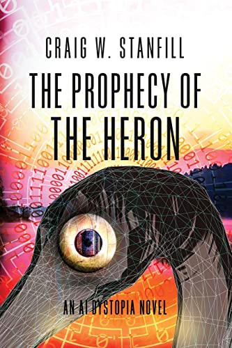 Stock image for The Prophecy of the Heron: An AI Dystopia Novel for sale by Friends of  Pima County Public Library