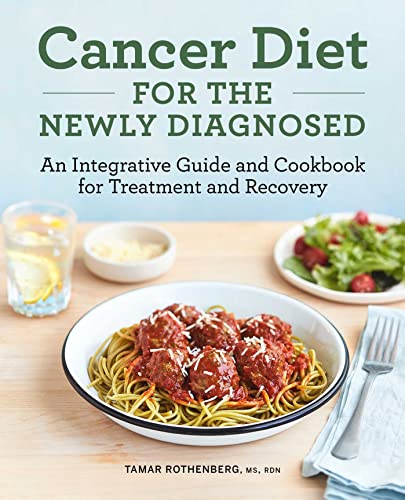 9781638780373: Cancer Diet for the Newly Diagnosed: An Integrative Guide and Cookbook for Treatment and Recovery