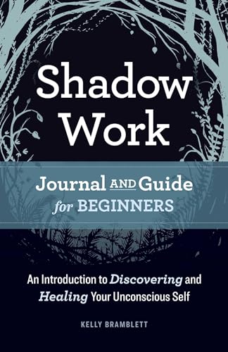 Shadow Work Journal and Guide for Beginners: An Introduction to Discovering  and Healing Your Unconscious Self - Bramblett, Kelly: 9781638781059 -  AbeBooks