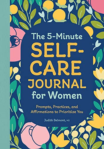 Imagen de archivo de The 5-Minute Self-Care Journal for Women: Prompts, Practices, and Affirmations to Prioritize You a la venta por Books-FYI, Inc.