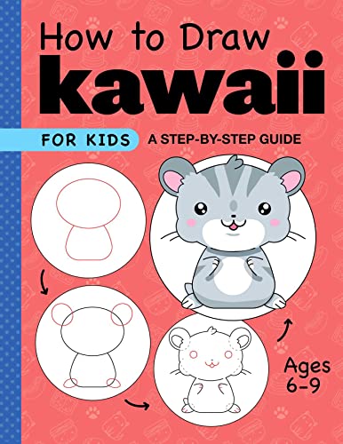 Stock image for How to Draw Kawaii for Kids: A Step-by-Step Guide for Kids Ages 6-9 (Drawing for Kids Ages 6 to 9) for sale by BooksRun