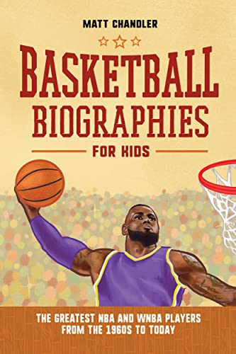 Beispielbild fr Basketball Biographies for Kids: The Greatest NBA and WNBA Players from the 1960s to Today (Sports Biographies for Kids) zum Verkauf von Books-FYI, Inc.