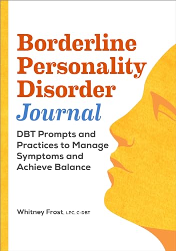 9781638784913: Borderline Personality Disorder Workbook: DBT Prompts and Practices to Manage Symptoms and Achieve Balance