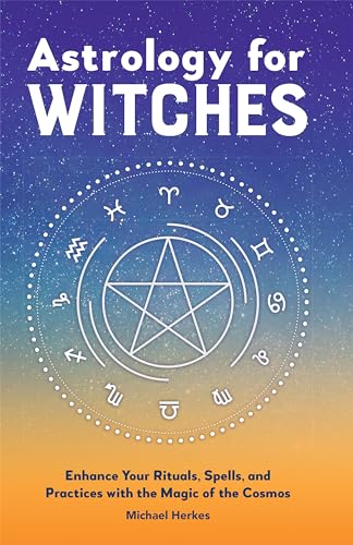 Stock image for Astrology for Witches: Enhance Your Rituals, Spells, and Practices with the Magic of the Cosmos for sale by ThriftBooks-Dallas