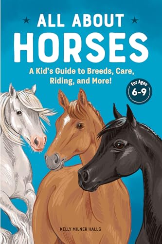 Stock image for All About Horses: A Kid's Guide to Breeds, Care, Riding, and More! for sale by SecondSale