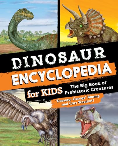 Stock image for Dinosaur Encyclopedia for Kids: The Big Book of Prehistoric Creatures for sale by Goodwill of Colorado