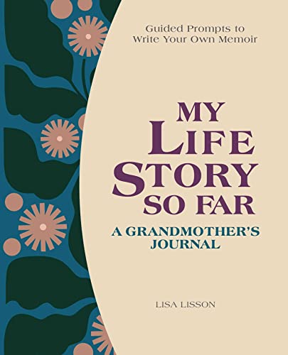 Stock image for My Life Story So Far: A Grandmother's Journal: Guided Prompts to Write Your Own Memoir for sale by SecondSale