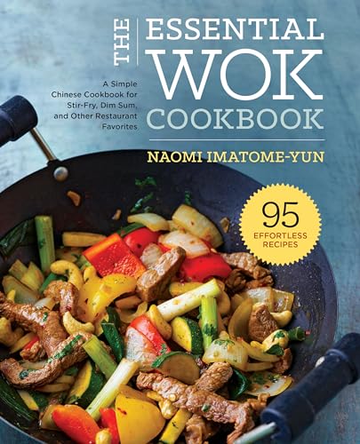 Stock image for The Essential Wok Cookbook: A Simple Chinese Cookbook for Stir-Fry, Dim Sum, and Other Restaurant Favorites for sale by Goodwill San Antonio