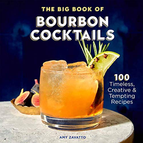 Stock image for The Big Book of Bourbon Cocktails: 100 Timeless, Creative & Tempting Recipes for sale by GF Books, Inc.