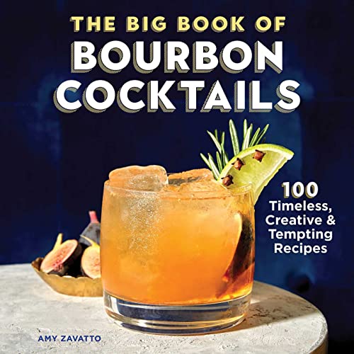 Stock image for The Big Book of Bourbon Cocktails: 100 Timeless, Creative & Tempting Recipes for sale by GF Books, Inc.