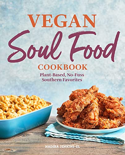 9781638788119: Vegan Soul Food Cookbook: Plant-Based, No-Fuss Southern Favorites