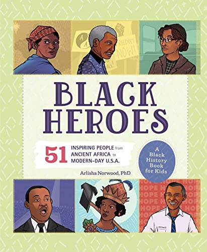 Beispielbild fr Black Heroes: A Black History Book for Kids: 51 Inspiring People from Ancient Africa to Modern-Day U.S.A. (People and Events in History) zum Verkauf von BooksRun