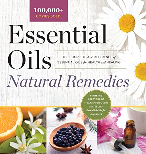 Stock image for Essential Oils Natural Remedies: The Complete A-Z Reference of Essential Oils for Health and Healing for sale by Books-FYI, Inc.