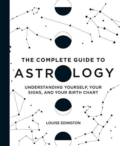 Imagen de archivo de The Complete Guide to Astrology: Understanding Yourself, Your Signs, and Your Birth Chart a la venta por Half Price Books Inc.