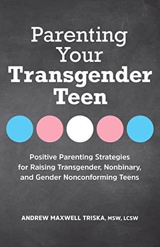 9781638788836: Parenting Your Transgender Teen: Positive Parenting Strategies for Raising Transgender, Nonbinary, and Gender Nonconforming Teens
