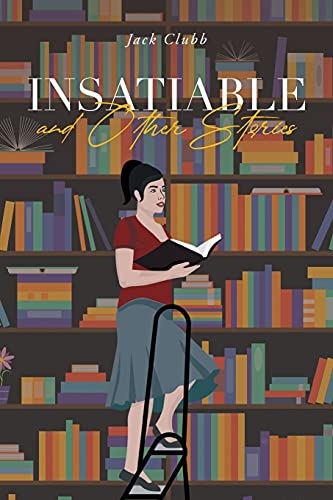 9781638812128: Insatiable: and Other Stories
