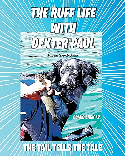 Beispielbild fr The Ruff Life with Dexter Paul: The Tail Tells The Tale zum Verkauf von Books From California