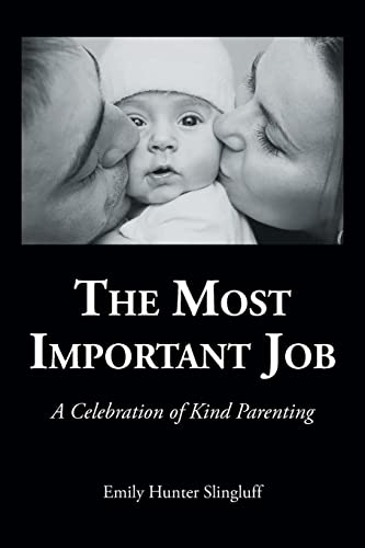 Stock image for The Most Important Job: A Celebration of Kind Parenting for sale by GreatBookPrices