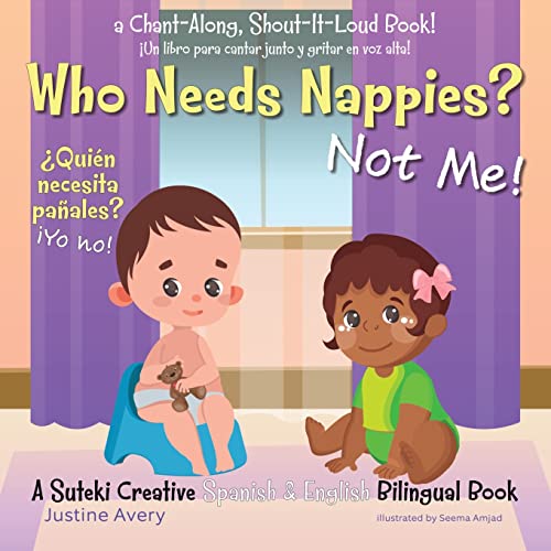 Stock image for Who Needs Nappies? Not Me! / Quin necesita paales? Yo no!: A Suteki Creative Spanish & English Bilingual Book (No More Nappies! / No Mas Paales!) (Spanish Edition) for sale by Books Unplugged