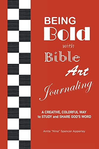 Imagen de archivo de Being Bold with Bible Art Journaling: A Creative, Colorful Way to Study and Share God's Word a la venta por HPB Inc.