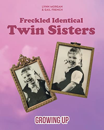 Stock image for Freckled Identical Twin Sisters: Growing Up for sale by GreatBookPrices