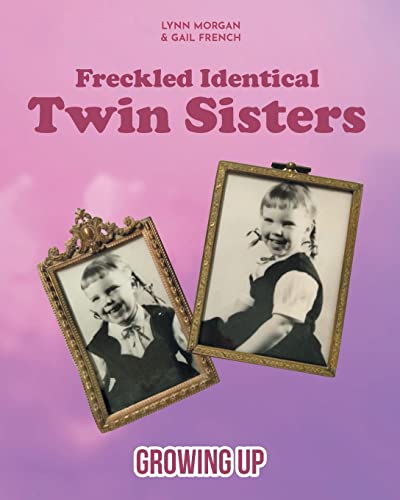 9781638853404: Freckled Identical Twin Sisters: Growing Up