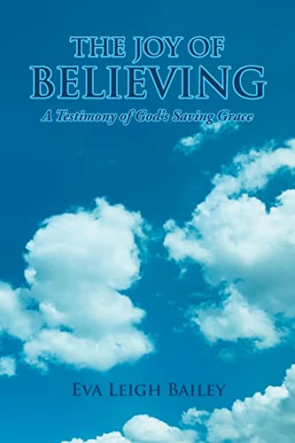 Imagen de archivo de The Joy of Believing: A Testimony of God's Saving Grace a la venta por GF Books, Inc.