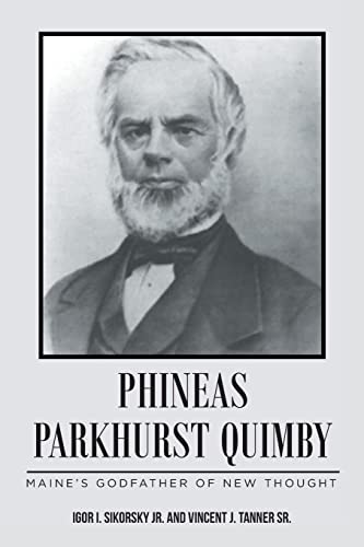 Imagen de archivo de Phineas Parkhurst Quimby: Maine's Godfather of New Thought a la venta por ThriftBooks-Atlanta