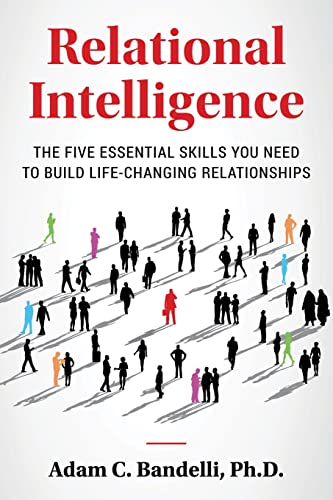 Stock image for Relational Intelligence; The Five Essential Skills You Need to Build Life-Changing Relationships for sale by Goodbookscafe