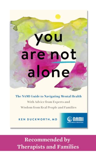 Stock image for You Are Not Alone: The NAMI Guide to Navigating Mental HealthWith Advice from Experts and Wisdom from Real People and Families for sale by -OnTimeBooks-