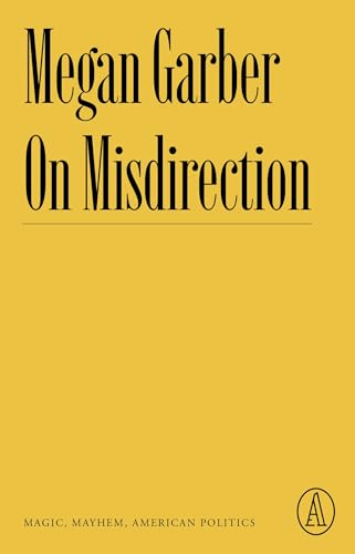 Stock image for On Misdirection: Magic, Mayhem, American Politics for sale by ThriftBooks-Dallas
