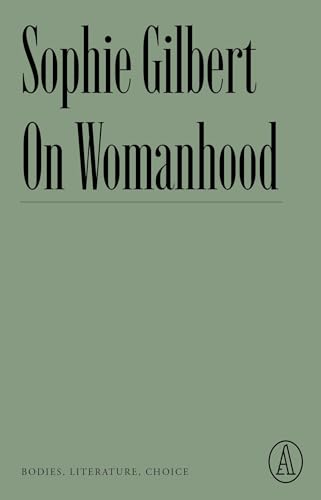 Stock image for On Womanhood: Bodies, Literature, Choice (Atlantic Editions) for sale by GF Books, Inc.