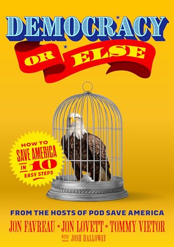 Imagen de archivo de Democracy or Else: How to Save America in 10 Easy Steps [Hardcover] Favreau, Jon; Lovett, Jon; Vietor, Tommy and Halloway, Josh a la venta por Lakeside Books