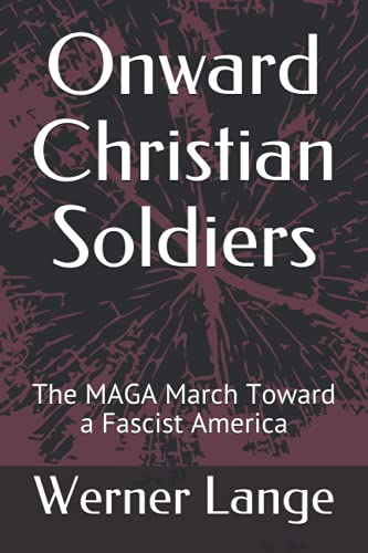 Beispielbild fr Onward Christian Soldiers: The MAGA March Toward a Fascist America zum Verkauf von HPB-Diamond