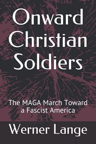 Stock image for Onward Christian Soldiers: The MAGA March Toward a Fascist America for sale by HPB Inc.