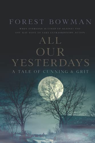 Imagen de archivo de All Our Yesterdays: A Tale of Cunning & Grit a la venta por Books Unplugged