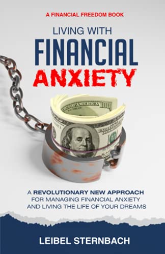 Beispielbild fr Living With Financial Anxiety: A revolutionary new approach for managing financial anxiety and living the life of your dreams. (Financial Freedom) zum Verkauf von Better World Books