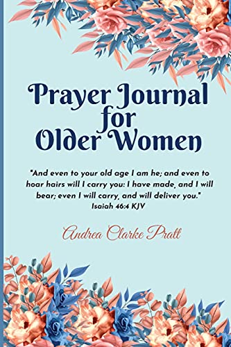 Stock image for Prayer Journal for Older Women: Color Interior. An Inspirational Journal with Bible Verses, Motivational Quotes, Prayer Prompts and Spaces for Reflection for sale by PlumCircle