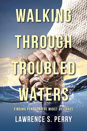 Beispielbild fr Walking Through Troubled Waters: Finding Peace in the Midst of Chaos [Soft Cover ] zum Verkauf von booksXpress