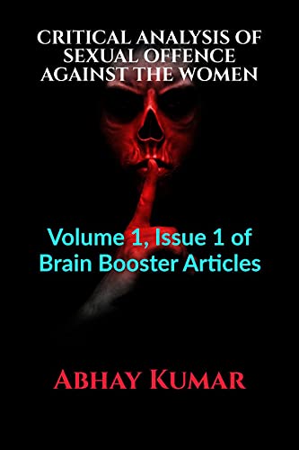 Imagen de archivo de CRITICAL ANALYSIS OF SEXUAL OFFENCE AGAINST THE WOMEN: Volume 1, Issue 1 of Brain Booster Articles a la venta por Books Puddle