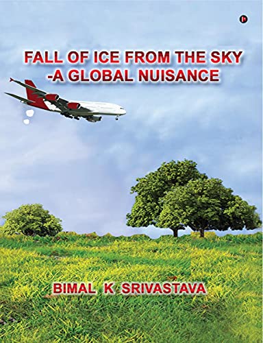 Imagen de archivo de Fall of Ice from the Sky: A Global Nuisance a la venta por Books Puddle