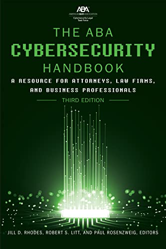 Stock image for The ABA Cybersecurity Handbook: A Resource for Attorneys, Law Firms, and Business Professionals, Third Edition for sale by Seattle Goodwill