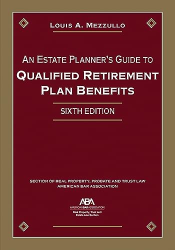 Stock image for An Estate Planner's Guide to Qualified Retirement Plan Benefits, Sixth Edition for sale by Book Deals