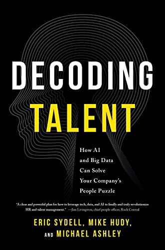 9781639080090: Decoding Talent: How AI and Big Data Can Solve Your Company's People Puzzle