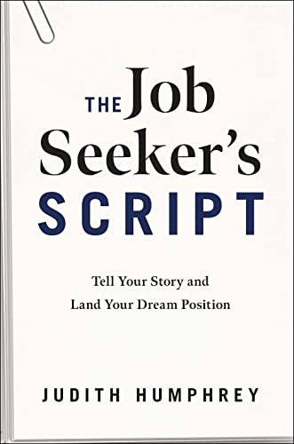 Beispielbild fr The Job Seeker's Script : Tell Your Story and Land Your Dream Position zum Verkauf von Better World Books