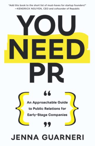 Stock image for You Need PR: An Approachable Guide to Public Relations for Early-Stage Companies for sale by HPB-Diamond