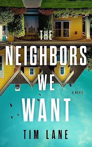 Beispielbild fr The Neighbors We Want : A Novel zum Verkauf von Better World Books