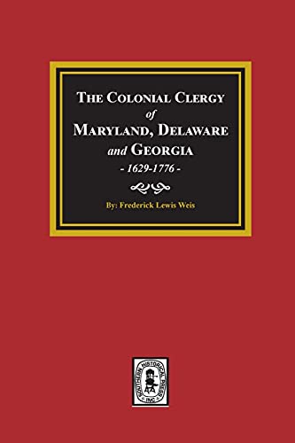 Stock image for The Colonial Clergy of Maryland, Delaware and Georgia, 1629-1776 for sale by Southern Historical Press, Inc.
