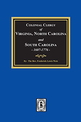Stock image for The Colonial Clergy of Virginia, North Carolina and South Carolina, 1607-1776 for sale by Southern Historical Press, Inc.